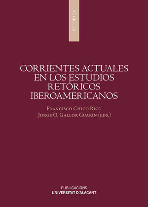 CORRIENTES ACTUALES EN LOS ESTUDIOS RETÓRICOS IBEROAMERICANOS
