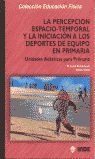 LA PERCEPCIÓN ESPACIO-TEMPORAL Y LA INICIACIÓN A LOS DEPORTES DE EQUIPO EN PRIMA