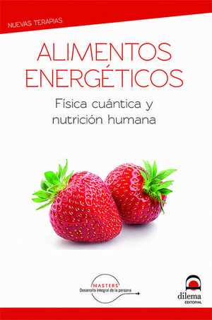 ALIMENTOS ENERGÉTICOS. FÍSICA CUÁNTICA Y NUTRICIÓN HUMANA