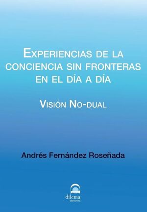 EXPERIENCIAS DE LA CONCIENCIA SIN FRONTERAS EN EL DÍA A DÍA.