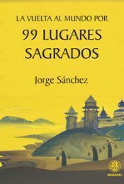 LA VUELTA AL MUNDO POR 99 LUGARES SAGRADOS