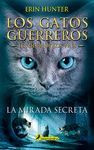 LA MIRADA SECRETA (LOS GATOS GUERREROS  EL PODER DE LOS TRES 1)