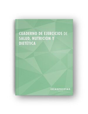 CUADERNO DE EJERCICIOS DE SALUD, NUTRICIÓN Y DIETÉTICA