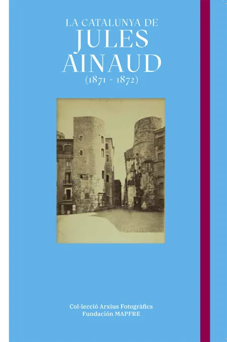 La Catalunya de Jules Ainaud (1871 - 1872)