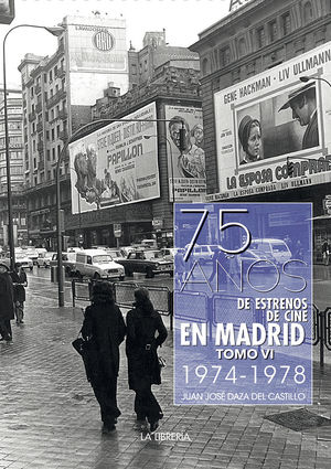 75 AÑOS DE ESTRENOS DE CINE EN MADRID.  TOMO VI 1974 -1978