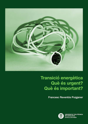 TRANSICIÓ ENERGÈTICA : QUÈ ÉS URGENT? QUÈ ÉS IMPORTANT?