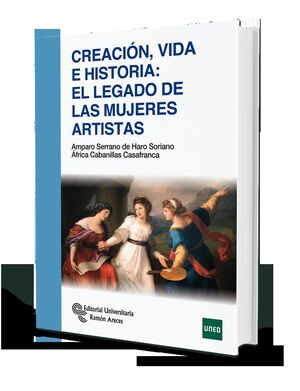 CREACIÓN, VIDA E HISTORIA: EL LEGADO DE LAS MUJERES ARTISTAS