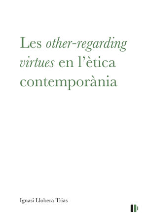 LES «OTHER-REGARDING VIRTUES» EN L’ÈTICA CONTEMPORÀNIA