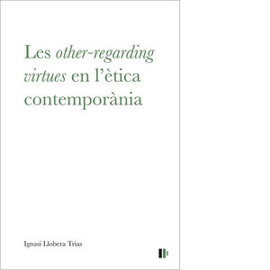 LES «OTHER-REGARDING VIRTUES» EN L’ÈTICA CONTEMPORÀNIA