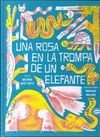 UNA ROSA EN LA TROMPA DE UN ELEFANTE