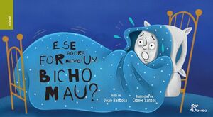 E SE AGORA FOR MESMO UM BICHO MAU?