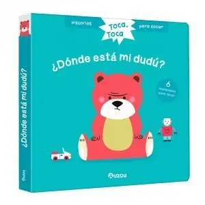 Historias para Tocar. Toca, Toca. ¿Dónde está mi Dudú? Libro con Texturas para B