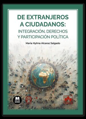 DE EXTRANJEROS A CIUDADANOS: INTEGRACIÓN, DERECHOS Y PARTICIPACIÓN POLÍTICA