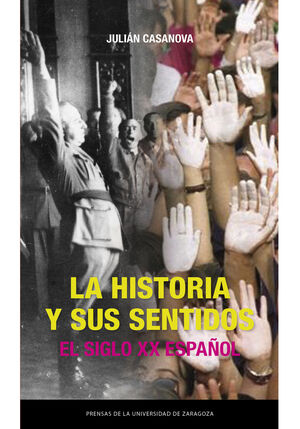 LA HISTORIA Y SUS SENTIDOS. EL SIGLO XX ESPAÑOL