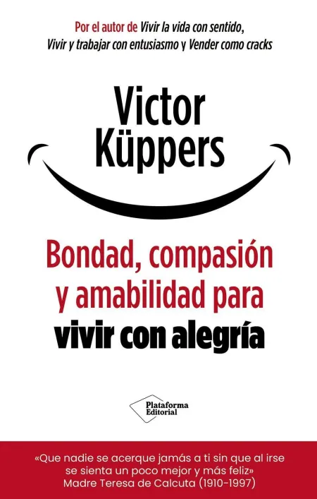 Bondad, Compasión y Amabilidad para Vivir con Alegría