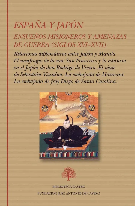 España y Japón. Ensueños Misioneros y Amenazas de Guerra (Siglos XviXvii)