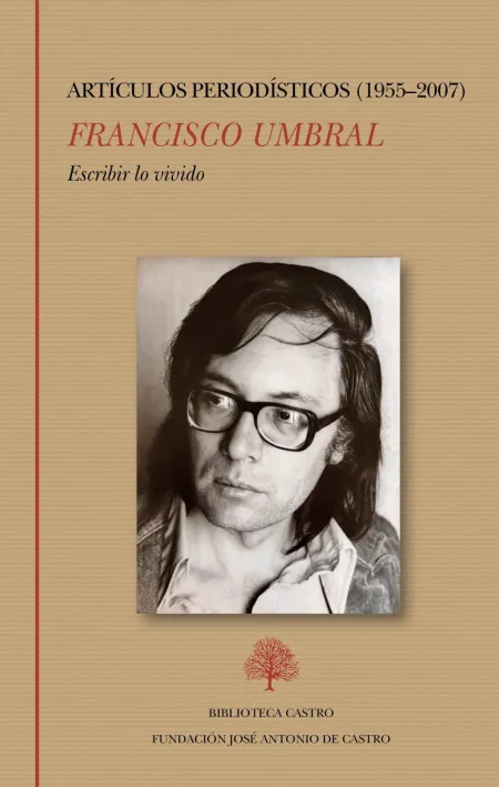 Escribir lo Vivido. Artículos Periodísticos (1955-2007)