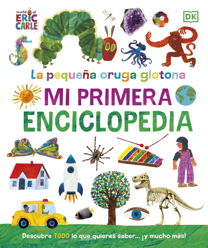 La Pequeña Oruga Glotona. Mi Primera Enciclopedia