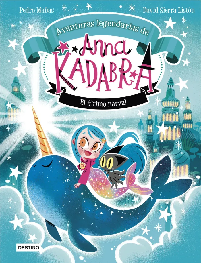 Anna Kadabra. Aventuras Legendarias 3. El Último Narval