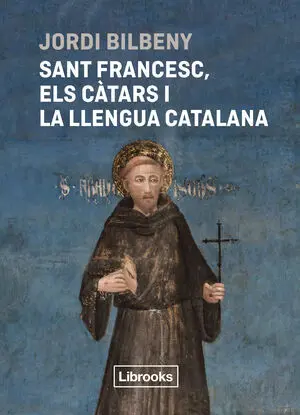 Sant Francesc, Els Càtars I la Llengua Catalana