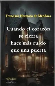 Cuando el Corazón se Cierra Hace Más Ruido que una Puerta