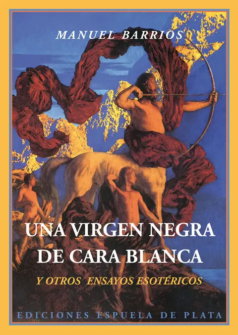 Una Virgen Negra de Cara Blanca y Otros Ensayos Esotéricos