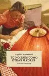 Tú no Eres Como Otras Madres