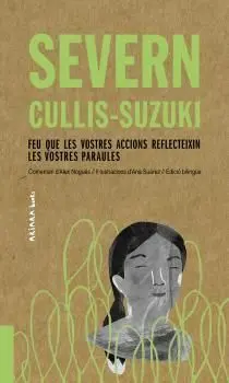 Severn Cullis-Suzuki: Feu que les Vostres Accions Reflecteixin les Vostres Parau