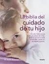 Biblia del Cuidado de tu Hijo, la