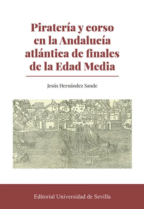 Piratería y Corso en la Andalucía Atlántica de Finales de la Edad Media