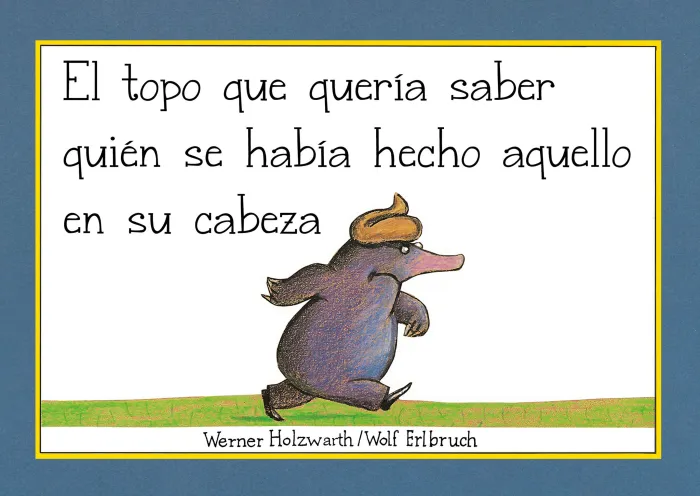 El Topo que Quería Saber Quién se Había Hecho aquello en Su Cabeza (Libro de Car