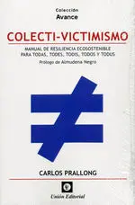 Colecti-Victimismo. Manual de Resiliencia Ecosostenible para
