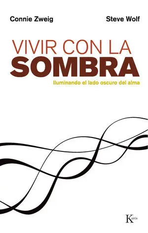 Vivir con la Sombra. Iluminando el Lado Oscuro del Alma