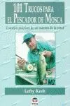 101 Trucos para el Pescador de Mosca ( Consejos Practicos de un Maestr