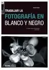 Trabajar la Fotografia en Blanco y Negro