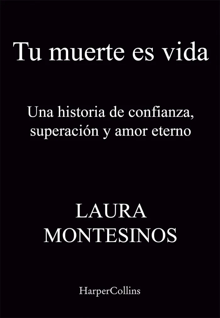 Tu Muerte Es Vida. Una Historia de Confianza, Superación y Amor Eterno