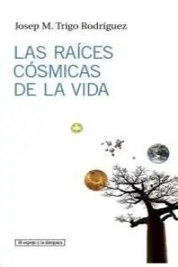 Las Raíces Cósmicas de la Vida