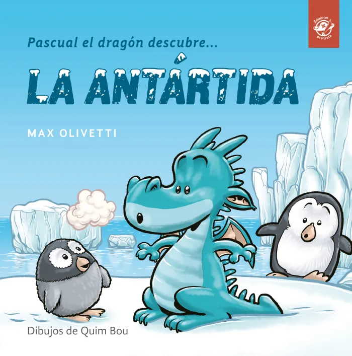 Pascual el Dragón Descubre la Antártida - Libro para Niños en Letra Ligada, Manu