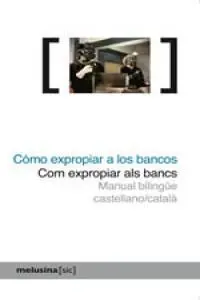 Como Expropiar a los Bancos/Com Expropia