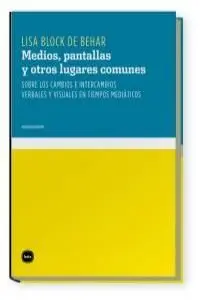 Medios Pantallas y Otros Lugares Comunes