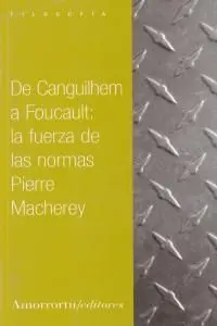 De Canguilhem a Foucault: la Fuerza de las Normas