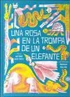 Una Rosa en la Trompa de un Elefante